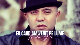 Nicolae Guta - Eu cand am venit pe lume [Videoclip]