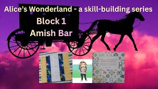 Alice's Wonderland - a skill building series - block 1 - Amish Bar