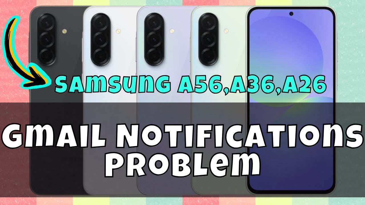 Gmail Notifications Problem Samsung A56,A36,A26