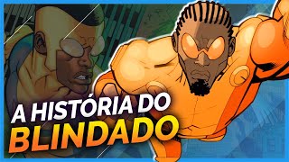 A HISTÓRIA DO BLINDADO | Invencível