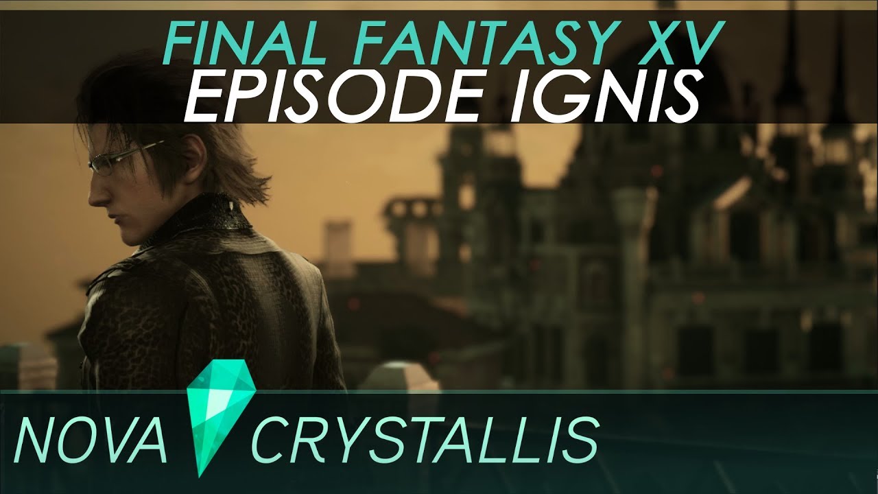Final Fantasy XV • Episode Ignis + Final Verse - YouTube