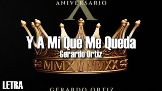 (LETRA) Y A Mi Que Me Queda - Gerardo Ortiz (Video Lyrics)