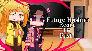 //Future Hashira React To Past\\||DKT/ Future Hashira AU||/Spoilers!\