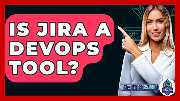 Is Jira A DevOps Tool? - Next LVL Programming