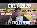 CUET 2026: Honest preparation strategy by SRCC| CUET 2026 preparation strategy|CUET 2026 latest news