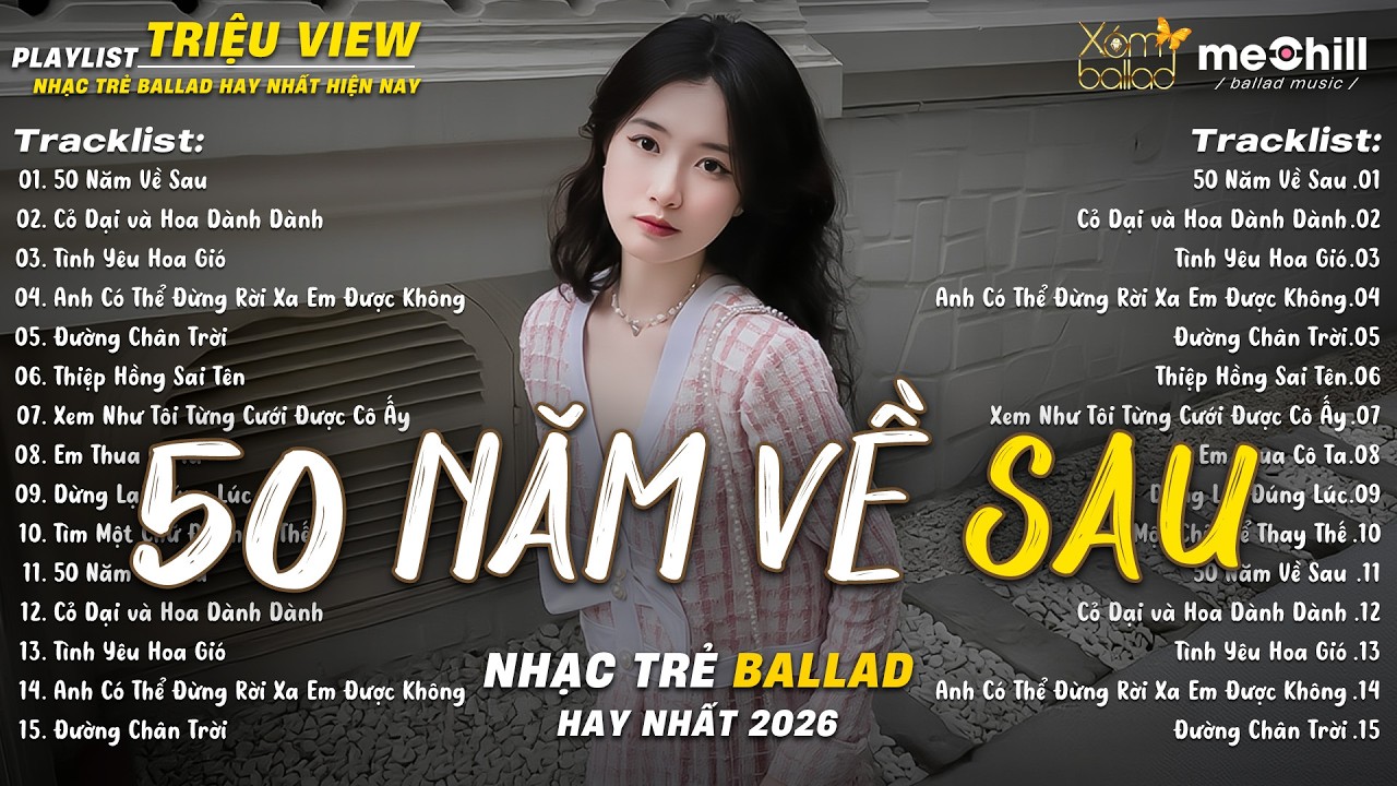 Nhạc Trẻ Ballad Triệu Views  2026 | Top 15 Ca Khúc Tình Yêu Sâu Đậm | Nguyện Cầu Đến 50 NĂM VỀ SAU