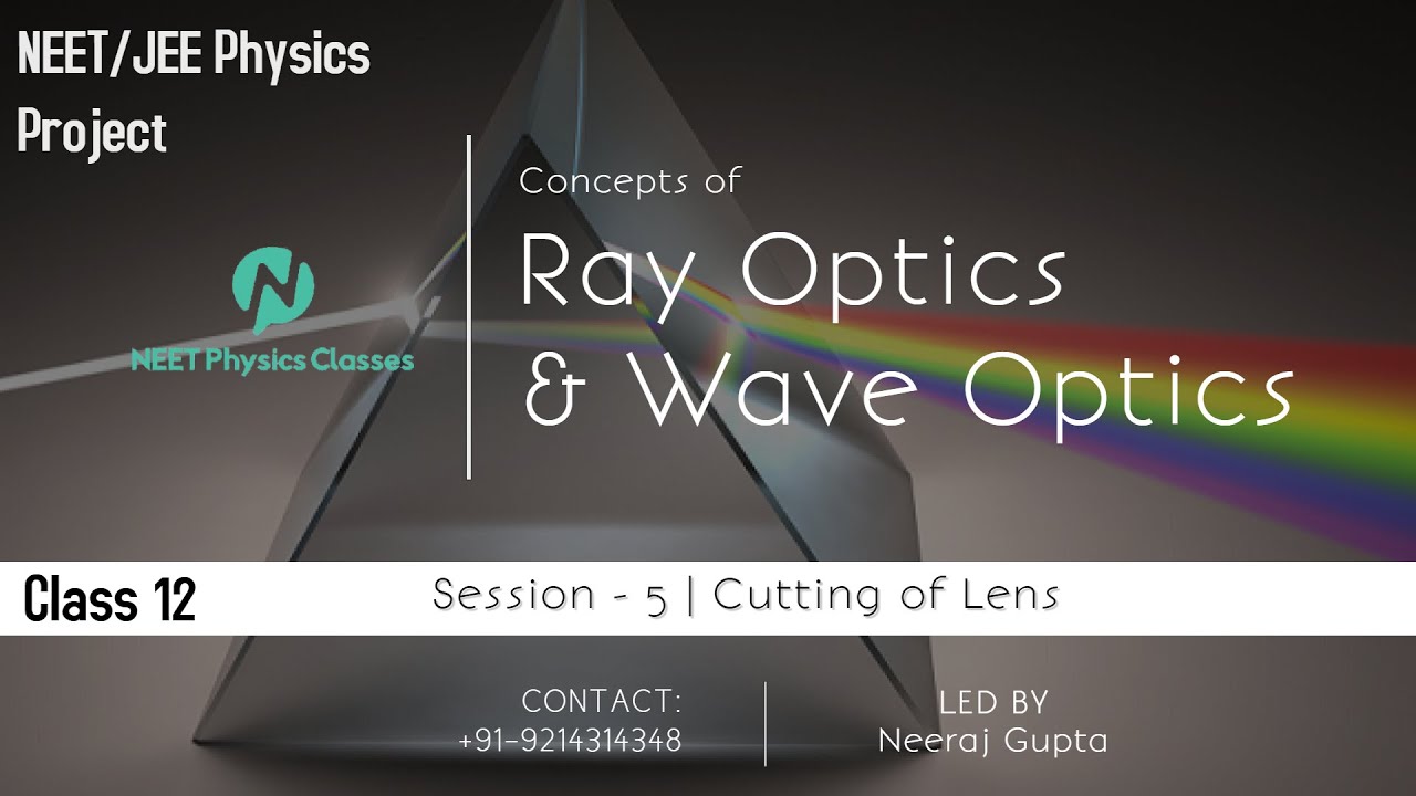 Cutting of Lens | Ray Optics | Session - 5 | Class 12 | NEET/JEE