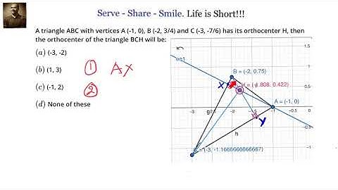 A triangle ABC with vertices A (-1,0)  B( -2, 3/4)  C( -3, -7/6 ) has its orthocentre at H, then BCH