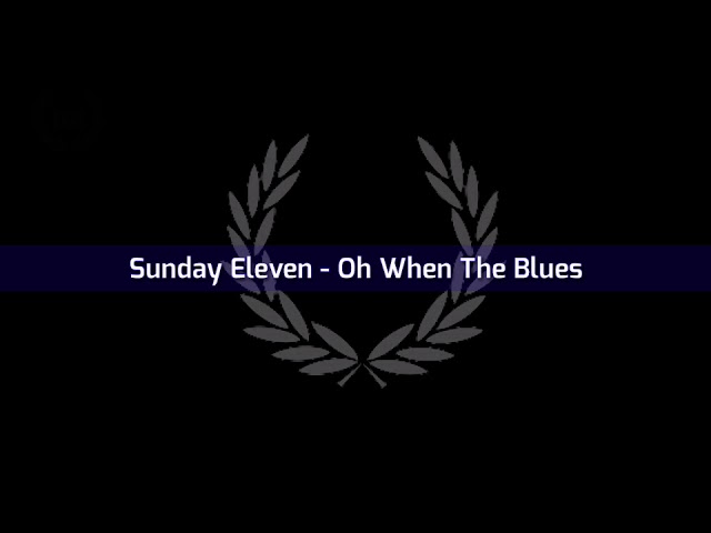 Oh When The Blues - Sunday Eleven class=