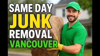 Same Day Junk Removal Vancouver 🚚 Fast, Reliable & Affordable Junk Pickup Today