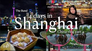 china vlog 🇨🇳 SHANGHAI - 24h spa, what to eat, Ningbo day trip, The Bund | 上海 (part 4)
