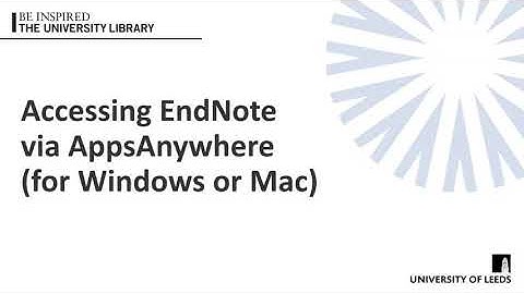 EndNote 21: Accessing EndNote via AppsAnywhere for Windows or Mac
