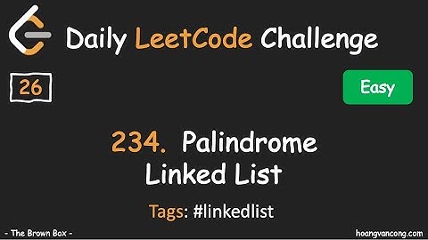 Daily LeetCode Challenge [26]: 234. Palindrome Linked List. (#linkedlist)