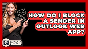 How Do I Block A Sender In Outlook Web App? - TheEmailToolbox.com