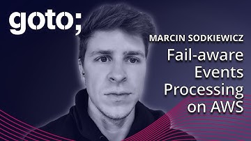 Sh... Fail Happens: Fail-aware Events Processing on AWS • Marcin Sodkiewicz • GOTO 2024