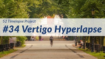 Vertigo Hyperlapse - #34 of 52 Timelapse Project