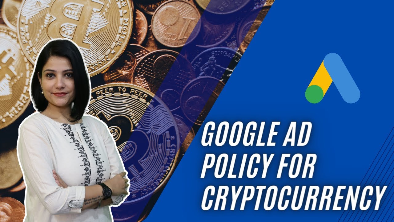 Google Ads For Cryptocurrency | Policy Updated