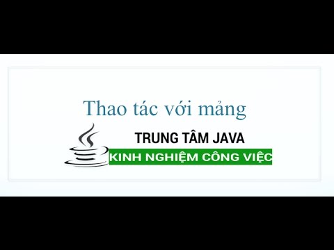 Video Java Cơ Bản 30 Sắp xếp và tìm kiếm với mảng trong java - youtube