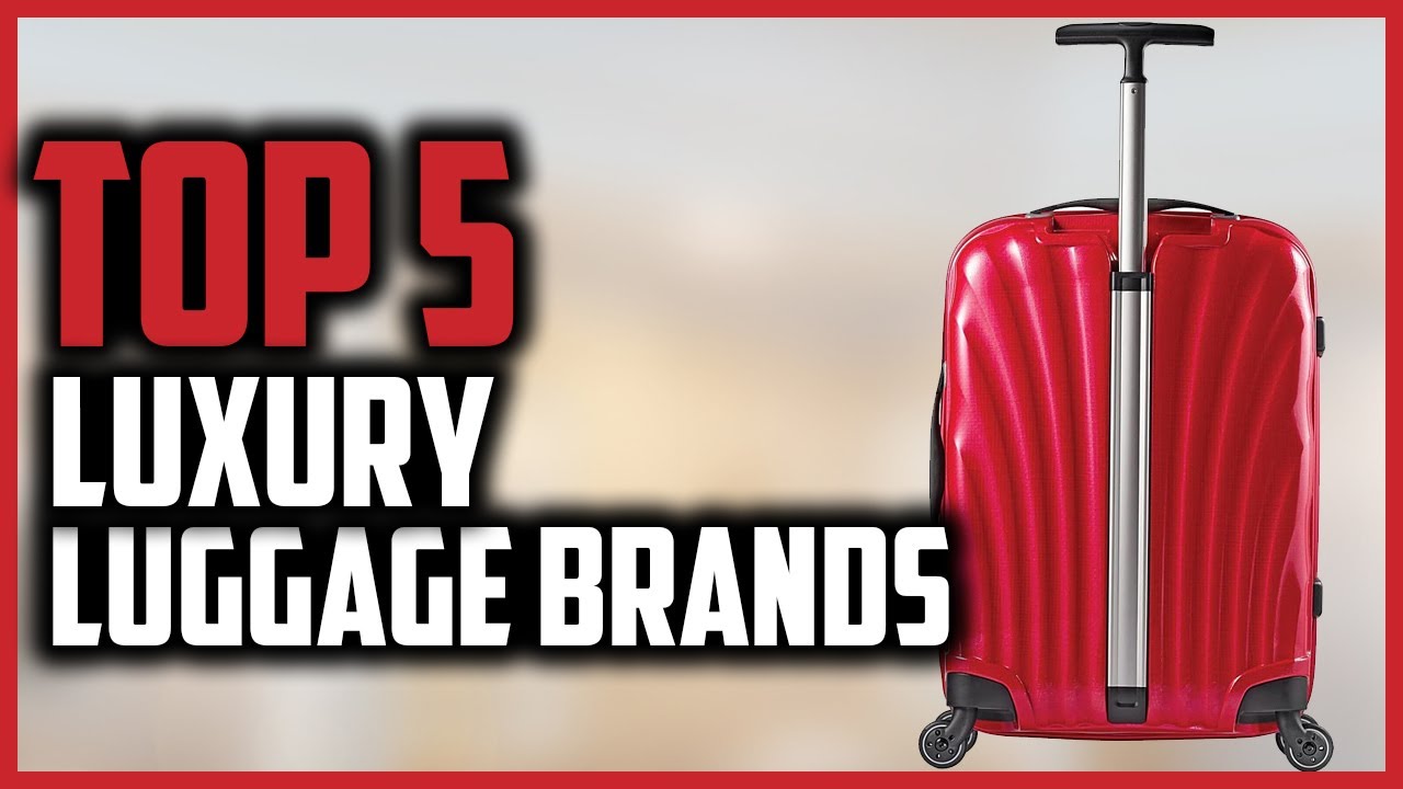 Top 5 Best Luxury Luggage Brands of 2022 