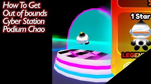 How to get out of bounds cyber station podium chao (Sonic Speed Simulator)