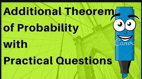 Additional Theorem of Probability with Practical Questions