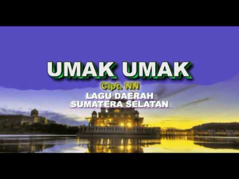 UMAK UMAK lagu daerah Sumatera Selatan