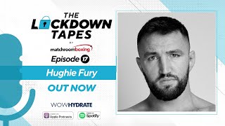 The Lockdown Tapes with Hughie Fury (Ep 17)