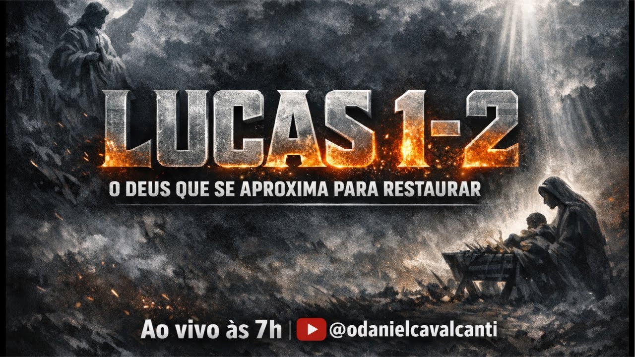 Lucas 1 - 2 | O Deus que se aproxima para restaurar @oDanielCavalcanti 