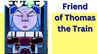 When You Are A Friend Of Thomas The Train.