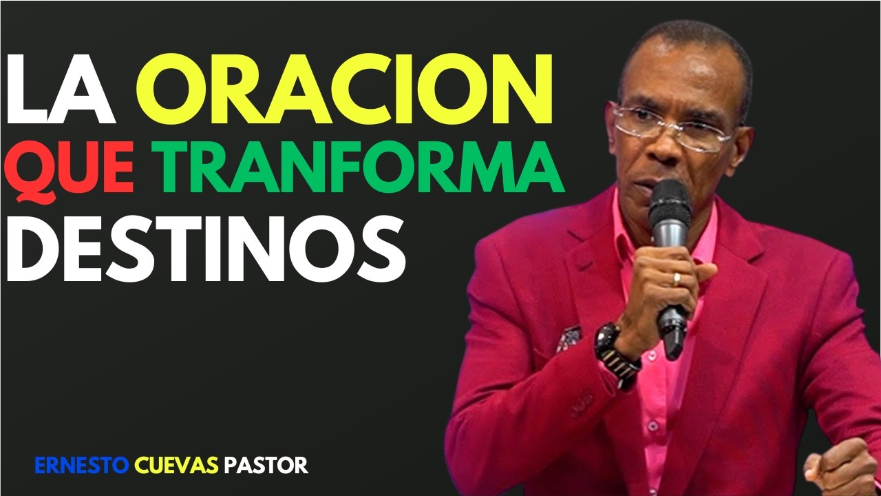 🎥 LA ORACIÓN QUE TRANSFORMA DESTINOS | MENSAJES CRISTIANOS | ERNESTO CUEVAS 🙏🔥