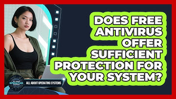 Does Free Antivirus Offer Sufficient Protection For Your System? - All About Operating Systems