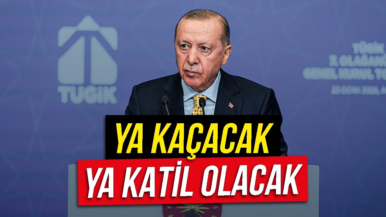 Erdoğan Ya Kaçar Ya da Katil Olur