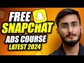 FREE Snapchat Ads Course (2024) | Step By Step Guide for Beginners 🔥