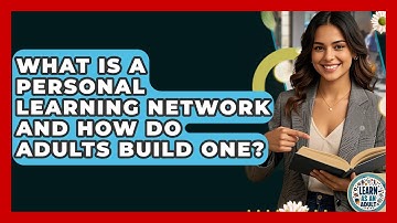 What Is A Personal Learning Network And How Do Adults Build One? - Learn As An Adult