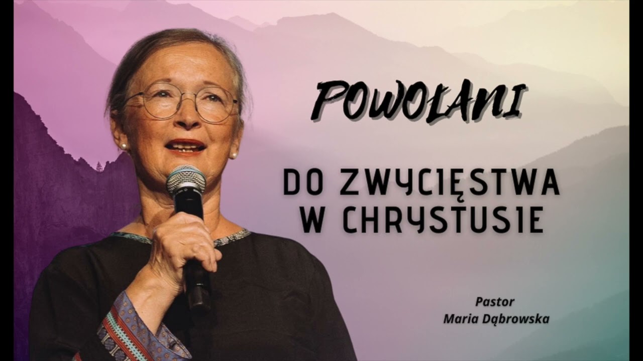 Powołani do zwycięstwa w Chrystusie - Pastor Maria Dąbrowska