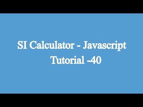 40.Making a simple interest calculator using JavaScript | Javascript Beginners Tutorial