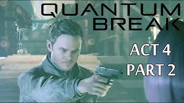 Quantum Break Full Gameplay Walkthrough Act 4 Part 2:  Preparing The Time Machine