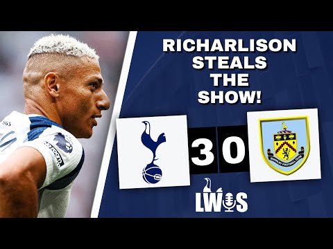 Richarlison STEALS The SHOW Tottenham 3 0 Burnley Premier League Post Match Analysis Podcast 