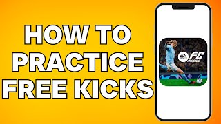 How To Practice Free Kicks In FC Mobile (2025)