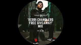 Tanner - &#39;Kerri Chandler&#39;s Free Giveaway&#39; Mix