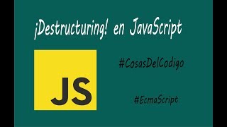Destructuring en Javascript bien explicado