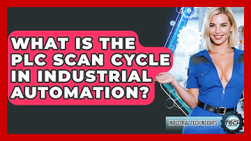 What Is The PLC Scan Cycle In Industrial Automation? - Industrial Tech Insights
