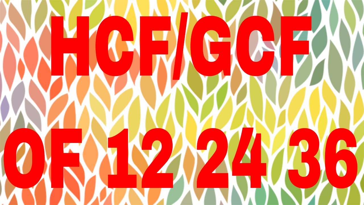 24 36 Gcf 24 36 Gcf