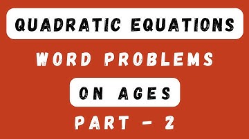 Quadratic Equations Class10 | Word Problems | Ages - Part 2 | Chapter 4 | CBSE Maths