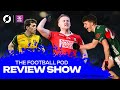 The Football Pod: Mayo excite, new stars, hooters and drama, guts and glory as league returns