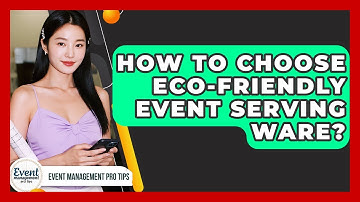How To Choose Eco-Friendly Event Serving Ware? - Event Management Pro Tips
