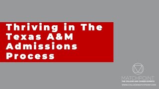 Thriving in The Texas A&M Admissions Process by College MatchPoint 2,201 views 9 months ago 43 minutes