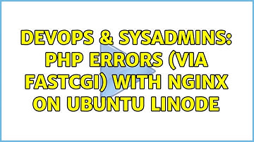 DevOps & SysAdmins: PHP Errors (via FastCGI) with Nginx on Ubuntu Linode
