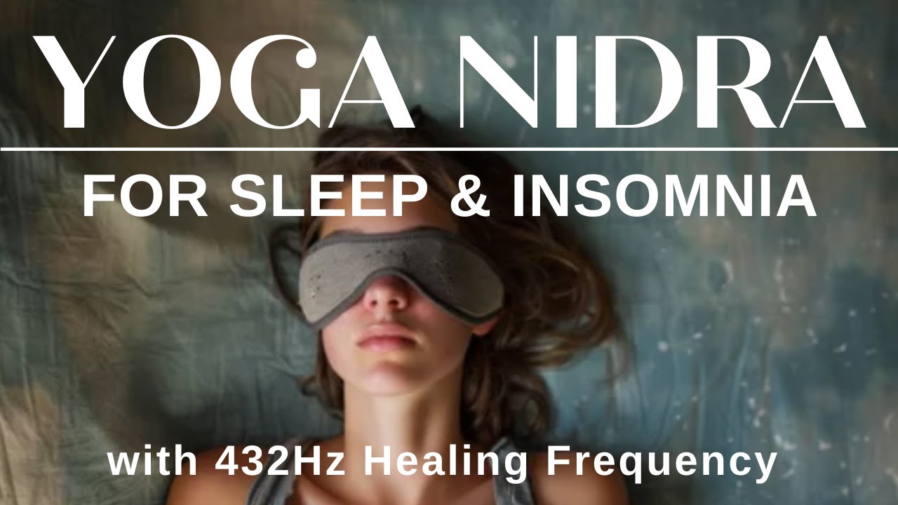Yoga Nidra for Insomnia Sleep Meditation | 432Hz Healing Music Release Anxiety & Stress Fall Asleep Yoga Nidra for Insomnia Sleep Meditation | 432Hz Healing Music Release Anxiety & Stress Fall Asleep