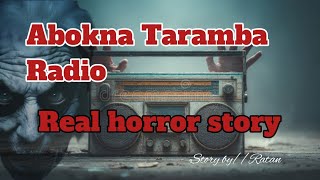Abokna Taramba Radio//Real horror story//Manipuri horror story//Asengba wari